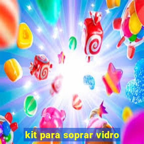 kit para soprar vidro